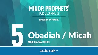 Obadiah / Micah Bible Study (Minor Prophets) – Mike Mazzalongo | BibleTalk.tv