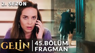 Gelin 2. Sezon Tanıtımı | Gelin 45. Bölüm Fragmanı / Hançer'den Sonsuza Dek Kurtulacağım !