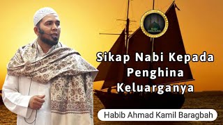 Sikap Nabi Kepada Penghina Keluarganya ||| Habib Ahmad Kamil Baragbah