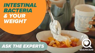 How Can Intestinal Bacteria Affect Your Weight? | Ask the Experts | Sharecare