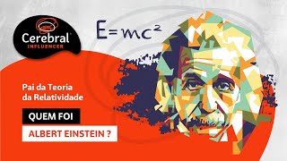 Quem foi Albert Einstein ? O Pai da Teoria da Relatividade (Cerebral Influencer)