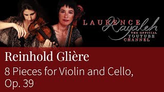 Laurence Kayaleh | ロロンス・カヤレイ | Reinhold Glière - 8 Pieces for Violin and Cello, Op. 39 [COMPLETE]