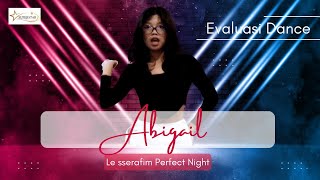 Superstar Dance Class - Abigail - le sserafim - perfect night - Evaluasi Dance Class