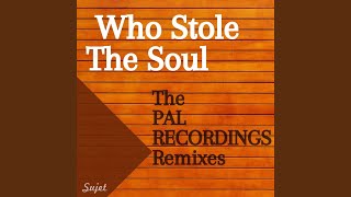 Who Stole the Soul (PAL RECORDINGS House Remix)