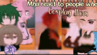 mha characters react to people who cosplay as them||Gacha life/club