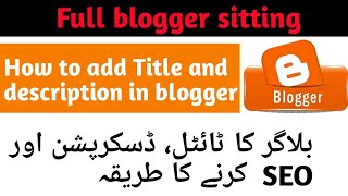 How to add blogger title,description and meta description||Full blogger seo setting.