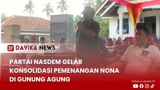 DAVIKA NEWS - PARTAI NASDEM GELAR KONSOLIDASI PEMENANGAN NONA DI GUNUNG AGUNG