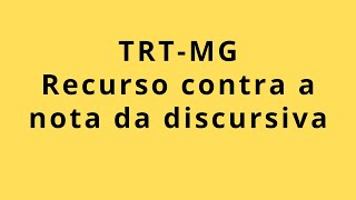 TRT- MG - Recurso contra a nota da discursiva