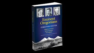 Live Book Forum: "Eminent Oregonians: Three Who Matter"