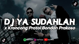 DJ YA SUDAHLAH X KRONCONG PROTOL BONDAN PRAKOSO REMIX TERBARU 2023