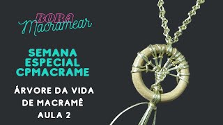 COMO FAZER PINGENTE DE ÁRVORE DA VIDA E COLAR - SEMANA ESPECIAL CPMACRAME - ARVORE DA VIDA -AULA 2