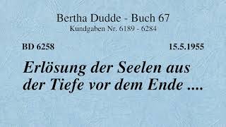 BD 6258 - ERLÖSUNG DER SEELEN AUS DER TIEFE VOR DEM ENDE ....