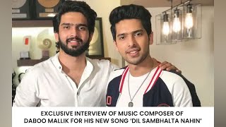 Exclusive Interview Of Music Composer Of Daboo Mallik For His New Song ‘Dil Sambhalta Nahin’