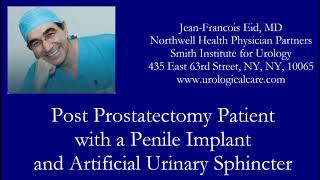 Post Prostatectomy Patient with a Penile Implant and Artificial Urinary Sphincter