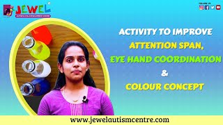 ACTIVITY TO IMPROVE ATTENTION SPAN , EYE HAND COORDINATION AND COLOUR CONCEPT