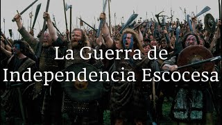 La Guerra de Independencia Escocesa (1296-1328)