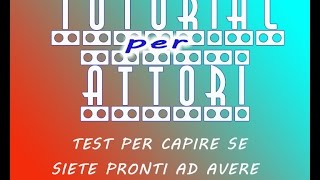 TUTORIAL PER ATTORI: TEST- SIETE PRONTI PER CERCARE UN AGENTE?