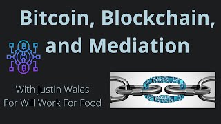 Bitcoin, Blockchain, and Mediation with Justin Wales