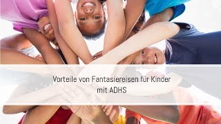 Vorteile von Fantasiereisen für Kinder mit ADHS