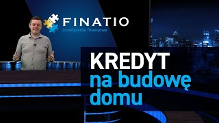 Kredyty na budowę domu w 2022 a może lepiej kupić dom w budowie?