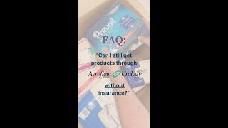 FAQ: Can I Still Get Aeroflow Urology Products Without Insurance?