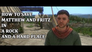 The easiest and safest way to save Matthew and Fritz - Kingdom Come Deliverance