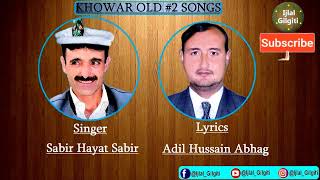 Khowar Old #2 Songs Singer Sabir Hayat Sabir Lyrics Adil Hussain Abhag