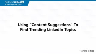 Using “Content Suggestions” To Find Trending LinkedIn Topics  - Video 4