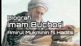 Biografi Imam Buchori Amirul Mukminin Fil Hadist(Pemimpin kaum mukmin dalam hal Ilmu Hadits)