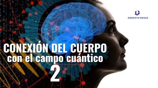 Conexión del cuerpo con el campo cuántico - 2