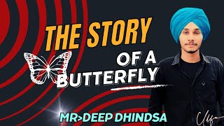 🦋THE STORY OF A BUTTERFLY🦋/(ਸਮੱਸਿਆਵਾਂ ਦਾ ਸਾਹਮਣਾ ਕਿਵੇਂ ਕਰੀਏ)How to deal with problems/Mr.deepdhindsa