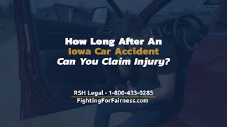 How Long After an Iowa Car Accident Can You Claim Injury?