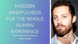 Modern Mindfulness for the Whole Human Experience with Jesse Israel and Luke Iorio