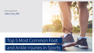 Top 5 Foot & Ankle injuries in Sports with Dr. John Cory