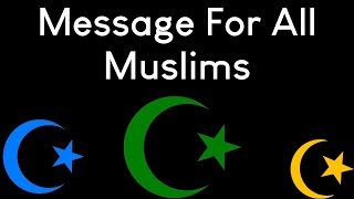 Message for All Muslims ☪️