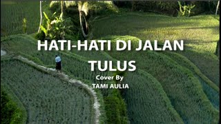 Hati Hati Di jalan   Tulus   Cover,Lirik Tami Aulia(Karaoke Version)