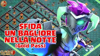 SFIDA UN BAGLIORE NELLA NOTTE (gold pass) -Clash of Clans- E365