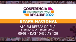 ATO: Em Defesa do SUS - Presença do ex-presidente Lula