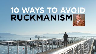 10 Ways to Avoid Ruckmanism