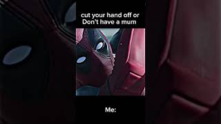 Cut your hand off or don’t have a mum #viral #edit #deadpool #capcut