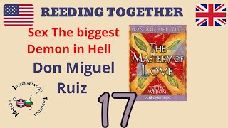 17Sex the biggest Deamon in hell Don Miguel Ruiz- The mastery of love read and philosophize with me.