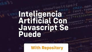 Inteligencia artificial con javascript se puede