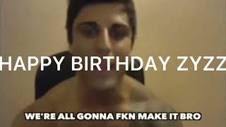 HAPPY BIRTHDAY ZYZZ