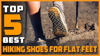 Best Hiking Shoes for Flat Feet in 2023 - Top 5 Review | Men and Women Hiking Shoes