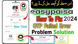 EasyPaisa OTP Code Problem 2024 OTP Failed In Easypaisa Easypaisa Account OTP Problem