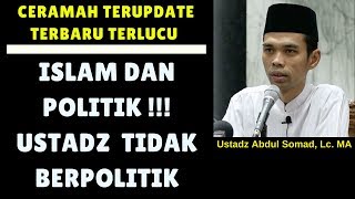 Agama islam dan Politik ! Kenapa ustadz tidak berpolitik - Ustadz Abdul Somad, Lc. MA