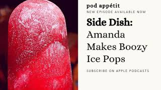 Side Dish: Amanda Makes Rick's Boozy Ice Pops