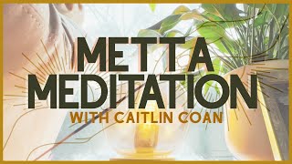 20 Minute Guided Metta Meditation | Loving Kindness Practice