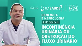 Websérie Sua Saúde - Urologia e Nefrologia – Episódio 04 Incontinência Urinária