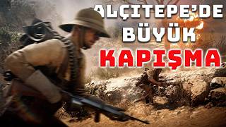 BATTLEFİELD 1 | ALÇITEPE'DE BÜYÜK KAPIŞMA